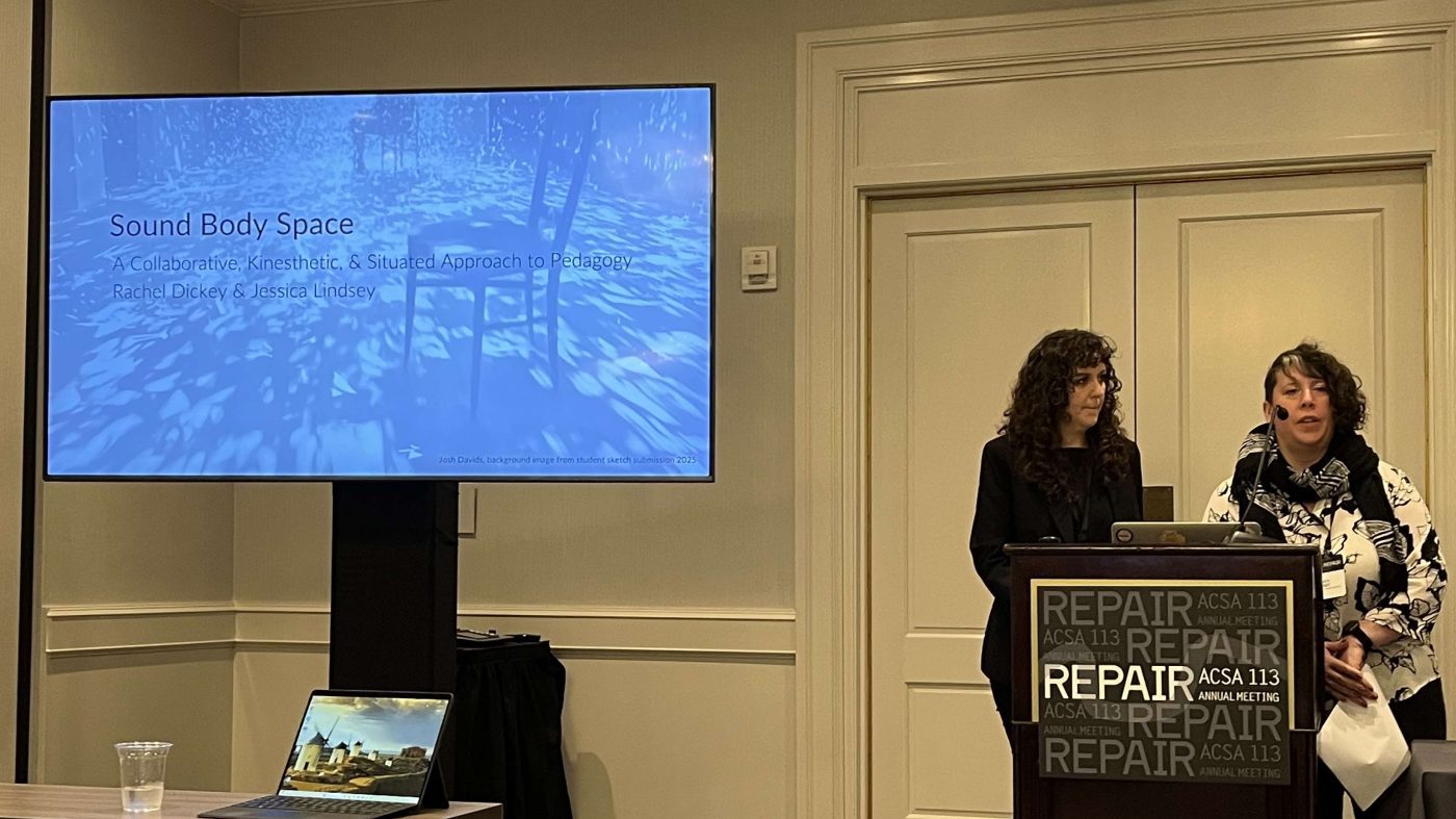 Professors Rachel Dickey (left) and Jessica Lindsey presenting at the 2025 Association of Collegiate Schools of Architecture 113th Annual Meeting.